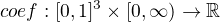 $coef:[0,1]^{3}\times[0,\infty)\rightarrow \mathbb{R}$