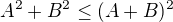 $A^2+B^2\leq(A+B)^2$