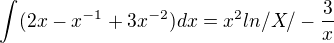 $\int_{}^{}(2x-x^{-1}+3x^{-2})dx=x^{2}ln/X/-\frac{3}{x}$