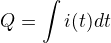 $Q=\int {i(t)dt}$