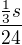 $\frac{\frac 13 s}{24}$