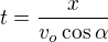 $t=\frac{x}{v_{o}\cos \alpha }$