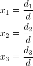 $x_1=\frac{d_1}d\nlx_2=\frac{d_2}d\nlx_3=\frac{d_3}d$