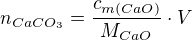 $n_{CaCO_{3}}=\frac{c_{m(CaO)}}{M_{CaO}}\cdot V$