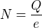 $N=\frac{Q}{e}$