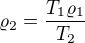 $\varrho _{2}=\frac{T_{1}\varrho _{1}}{T_{2}}$