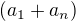$(a_1 + a_n)$
