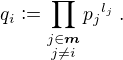 $q_i\mathrel{\mathop :}=\prod_{\substack{j\in \boldsymbol{m}\\j\neq i}}{p_j}^{l_j}\:.$