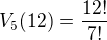 $V_5(12)=\frac{12!}{7!}$