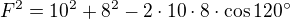 $F^{2}=10^{2}+8^{2}-2\cdot 10\cdot 8\cdot \cos 120^\circ $