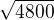 $\sqrt{4800}$