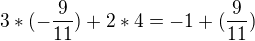 $3*(-\frac{9}{11})+2*4 = -1+(\frac{9}{11})$