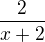 $\frac{2}{x+2}$