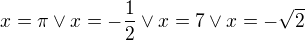 $x=\pi \vee x=-\frac{1}{2} \vee x=7\vee x=-\sqrt{2}$