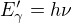 $E_\gamma' = h \nu$