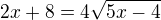 $2x+8=4\sqrt{5x-4}$
