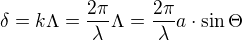 $\delta=k \Lambda = \frac{2 \pi}{\lambda} \Lambda= \frac{2 \pi}{\lambda} a \cdot \sin \Theta$