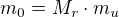 $m_0=M_r\cdot m_u$
