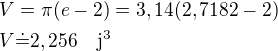 $V=\pi(e-2)=3,14(2,7182-2)\nlV\dot=2,256\quad\rm{j^3}$