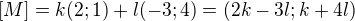 $[M] = k(2;1) +l(-3;4) = (2k-3l; k+4l)$