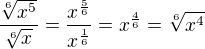 $\frac{\sqrt[6]{x^5}}{\sqrt[6]{x}}=\frac{x^{\frac56}}{x^{\frac16}}=x^{\frac46}=\sqrt[6]{x^4}$