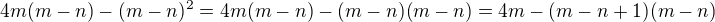 $4m(m-n)-(m-n)^{2}=4m(m-n)-(m-n)(m-n)=4m-(m-n+1)(m-n)$
