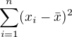 $\sum_{i=1}^{n}(x_i-\bar{x})^2$