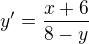 $y^{\prime}=\frac{x+6}{8-y}$