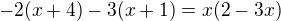 $-2(x+4)-3(x+1)=x(2-3x)$