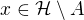 $x\in\mathcal{H}\setminus A$