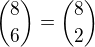 ${8 \choose 6} = {8 \choose 2}$