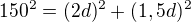 $150^2 = (2d)^2+(1,5d)^2$