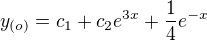 kopírovat do textarea $y_{(o)}=c_{1}+c_{2}e^{3x} +\frac{1}4{e^{-x}}$