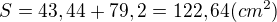 $S=43,44+79,2=122,64(cm^2)$