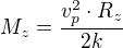 $M_z=\frac{v_p^2\cdot R_z}{2k}$