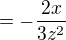 $=-\frac{2x}{3z^{2}}$