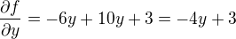 $\frac{\partial f}{\partial y}=-6y+10y+3=-4y+3$
