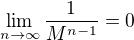 $\lim_{n\to\infty }\frac{1}{M^{n-1}}=0$