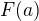 $F(a)$