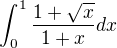$\int_{0}^{1}\frac{1+\sqrt{x}}{1+x}dx$