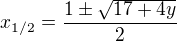kopírovat do textarea $x_{1/2}=\frac{1\pm \sqrt{17+4y}}{2}$
