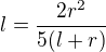 $l=\frac{2r^{2}}{5(l+r)}$