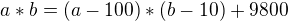 $a*b=(a-100)*(b-10)+9800$