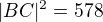 $|BC|^2=578$