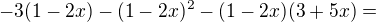 $-3(1-2x)-(1-2x)^{2}-(1-2x)(3+5x)=$
