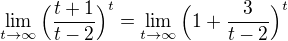 $\lim_{t\to \infty} \Big(\frac{t+1}{t-2}\Big)^{t} = \lim_{t\to \infty} \Big(1 + \frac{3}{t-2}\Big)^{t}$