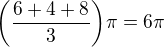$\bigg(\frac{6+4+8}{3}\bigg)\pi = 6\pi$