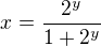 $x=\frac{2^{y}}{1+2^{y}}$