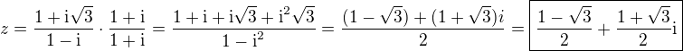 $z=\frac{1+\textrm{i}\sqrt{3}}{1-\textrm{i}}\cdot\frac{1+\textrm{i}}{1+\textrm{i}}=\frac{1+\textrm{i}+\textrm{i}\sqrt{3}+\textrm{i}^2\sqrt{3}}{1-\textrm{i}^2}=\frac{(1-\sqrt{3})+(1+\sqrt{3})i}{2}=\boxed{\frac{1-\sqrt{3}}{2}+\frac{1+\sqrt{3}}{2}\textrm{i}}$