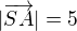 $|\overrightarrow{SA}|=5$